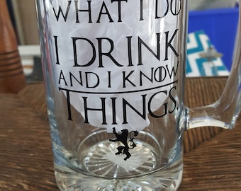 Game of Thrones, I drink and I know things beer mug, Game of thrones mug, Beer mug, Beer Glass, I drink and I know things, Mens gift, beer