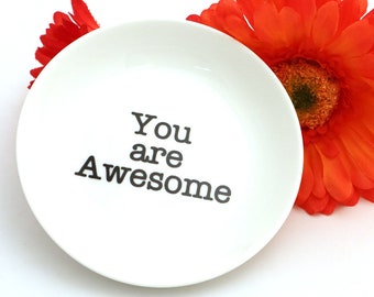 You are awesome ring holder, trinket dish, Thank you gift, gifts under 10, appreciation gift, flower girl gift, ring dish