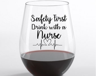 Nurse Wine Glass l Nurse Appreciation Gift l Safety First Drink with a Nurse l Nurse Gifts l Custom Wine Glass l Personalized Gift