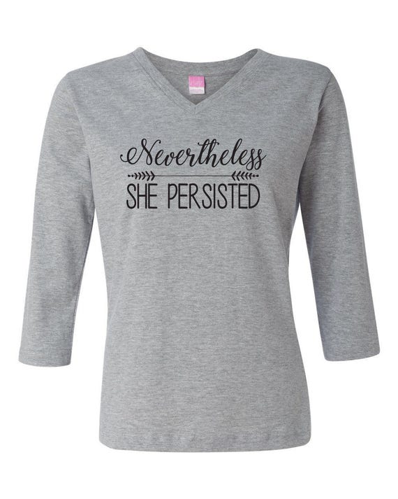 Nevertheless She Persisted Ladies 3/4 Sleeve V-neck Tee