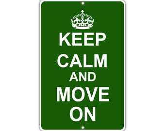 Keep Calm Move On Metal Aluminum Sign