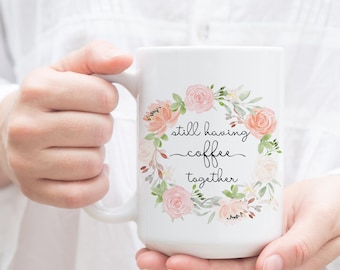 Still Having Coffee Together Mug. Gift for best friend moving away. Going Away Present, Tea Cup, Coffee Mug for long distance friend.