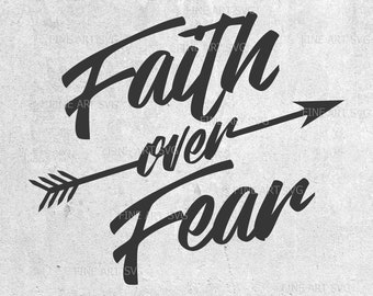 Faith over fear svg, Faith svg, arrow svg, svg files, svg cut files, silhouette cut files, Instant download, svg, eps, png, ai, dxf, cricut