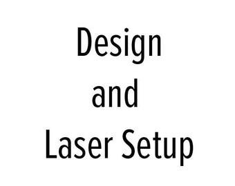Custom Design and Laser Setup Fee