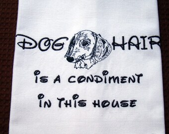 Smooth Dachshund Tea Towel - Dog Hair is a Condiment - Kitchen or Dish Towel