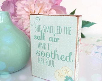 She smelled the salt air and it soothed her soul...