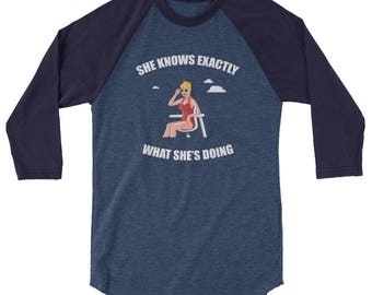 She Knows Exactly What She's Doing Wendy Peffercorn 3/4 sleeve Baseball shirt