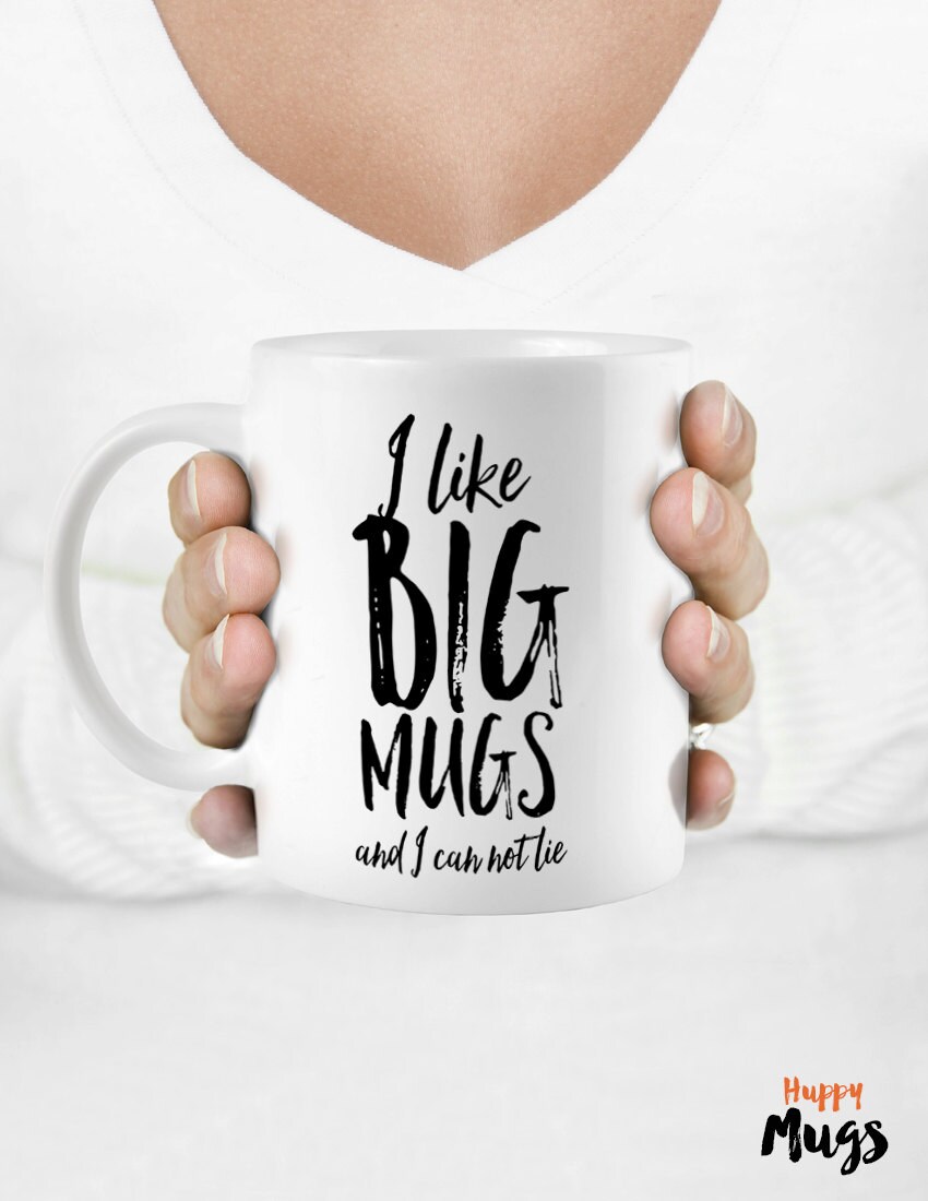 Coffee mug Funny mug Gift for him I like big mugs... Funny
