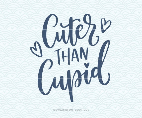 Download SVG Cuttable Vector Cuter Than Cupid SVG Vector file.