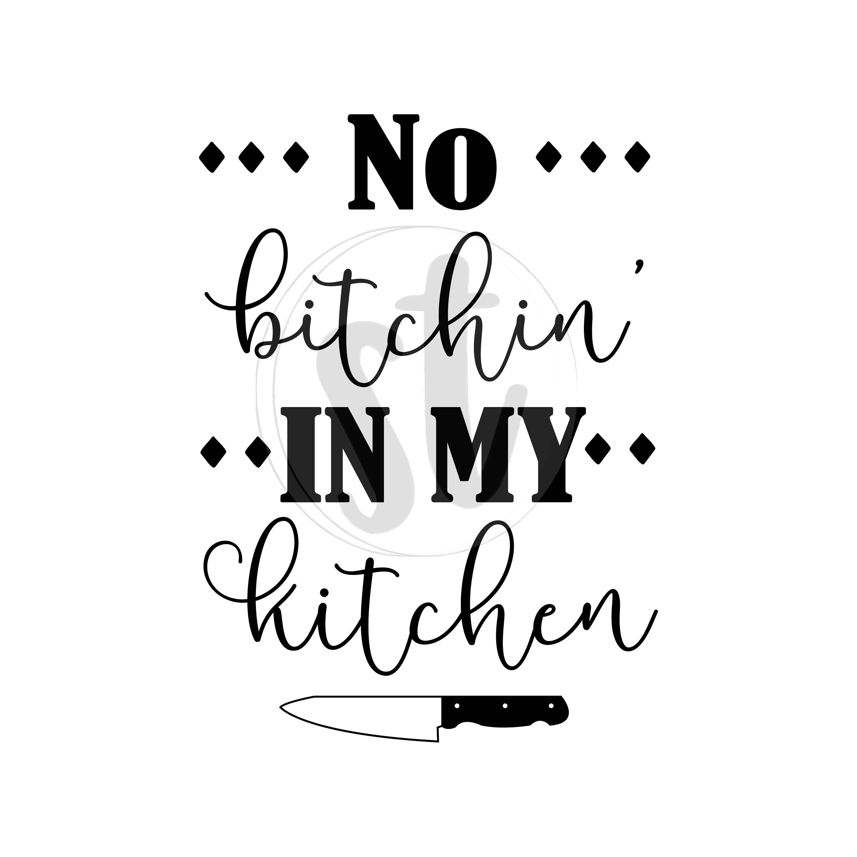 Download No bitchin in my kitchen SVG cut file kitchen humor svg