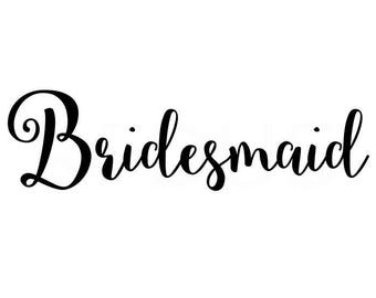 Bridesmaid SVG File, Wedding SVG file, Bridal, Bride Cut File ...