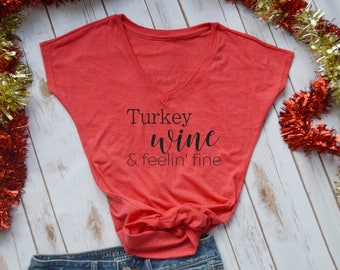 turkey wine and feeling fine tshirt- thanksgiving tshirt- funny thanksgiving shirt- friendsgiving shirt- funny thanksgiving shirt