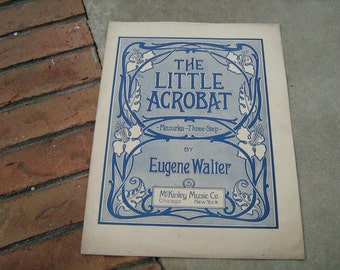 1907 vintage sheet music ( The Little Acrobat )