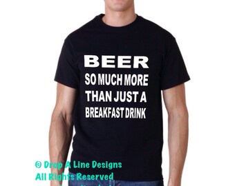 Beer. So Much More Than Just A Breakfast Drink. Funny T-shirt