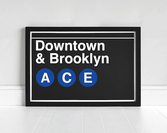 Downtown & Brooklyn A-C-E - New York Subway Sign - Art Print