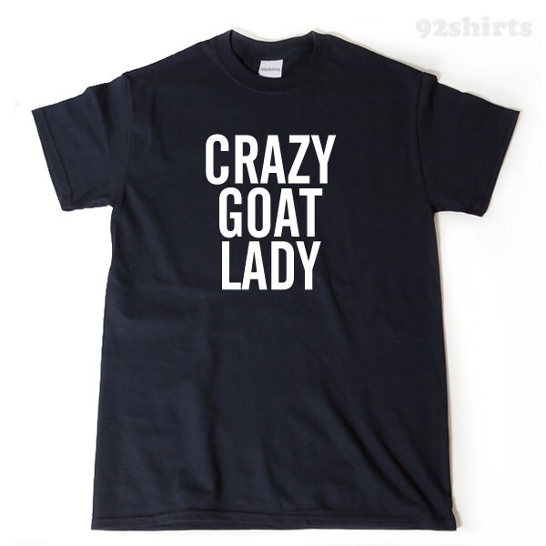 Crazy Goat Lady Tshirt Funny Goat Lover Gift Idea Tee Shirt