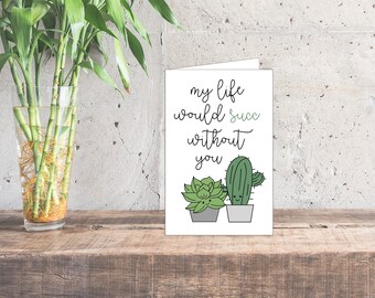 Printable Valentine's Card | My life would succ without you
