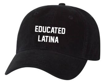 Educated Latina Latino Female Dad Hat feminist Unstructured Hat