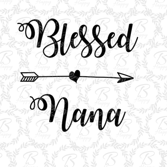 Free Free 202 Blessed Nana Svg Free SVG PNG EPS DXF File
