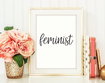 Feminist, Feminist Art Print, nasty woman, feminist movement, girl power printable, womans march printable, Printable, Instant download,