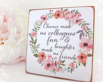 Personalised Wooden Plaque...Chance Made Us Colleagues, Fun & Laughter Made Us Friends...Chance Made Us Colleagues, Prosecco ...