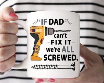 If Dad Can't Fix It | Funny Father Mug | New Dad Mug | Dad Daughter Mug | Funny Dad Coffee Mug | Best Father Mug | Mug From daughter
