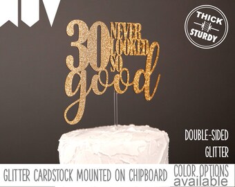 30 never looked so good cake topper, 30th birthday cake topper, milestone birthday decor, Glitter party decorations, cursive topper