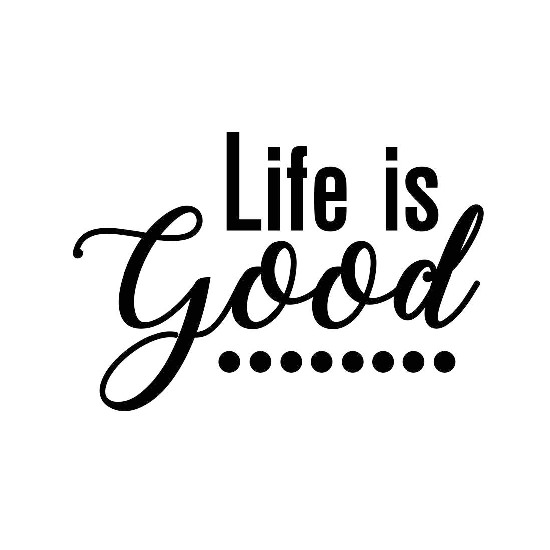 Life Is Good Phrase Graphics Svg Dxf Eps Png Cdr Ai Pdf Vector