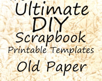 The Ultimate DIY Scrapbook Printable Templates Old Paper+ Plain Templates