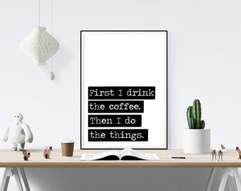 Coffee Print // Coffee, Coffee Print, Coffee Art, Quote Prints, Motivational Print, Inspirational Print, Coffee Quote, Art Print