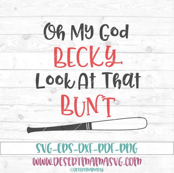 Oh my god Becky look at that bunt svg eps dxf png cricut