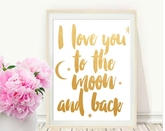 I Love You To The Moon And Back, Printable Art, Inspirational Print, Nursery Art, Home Decor, Motivational Poster, Nursery Prints