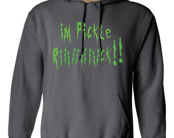 I'm Pickle Rick Hoodie, Rick and Morty Hoodie, I'm Pickle Rick t-Shirt, Rick and Morty T-Shirt, CUSTOM Make it your Own! C-137 Hoodie Shirts