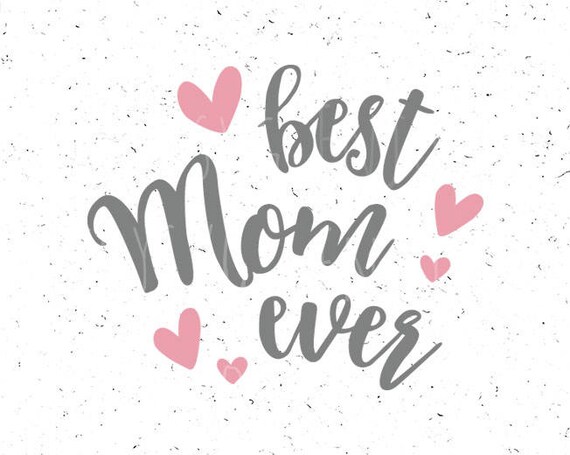 Download Best Mom svg file Mothers day svg file Best Mom Ever svg Best