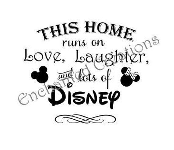 Download SVG file This home runs on Love Laughter & Disney