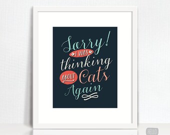 Sorry, I was Thinking About Cats Print