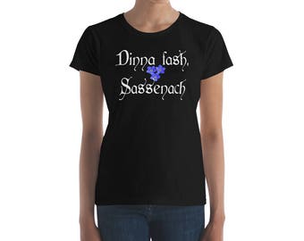 Dinna Fash, Sassenach - Outlander Inspired Women's short sleeve t-shirt