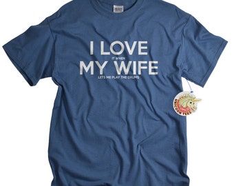 Gifts for drummers funny drum t shirt birthday gift for husband drums shirt drummer tshirt drummer men tee I LOVE it when MY Wife® Brand