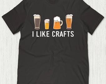 Craft Beer, I Like Crafts, Beer Drinker, Beer Lover, Beer Shirt, Beer Gifts, Beer T-Shirts, Homebrewer Shirt, Brewing Beer, Craft Beer Shirt