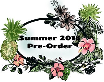 Summer 2018 Collection Sneak Peek Order