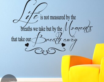Life Is Not Measured By The Breaths We Take But By The Moments That Take Our Breath Away Vinyl Wall Decal Sticker