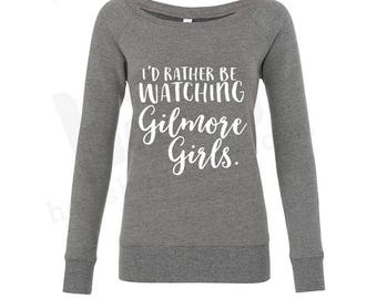 I'd Rather Be Watching Gilmore Girls, Sweatshirt, Women's Sweatshirt, Scoop Neck, Off the shoulder, Comfortable Top, Winter Top, Cozy Top