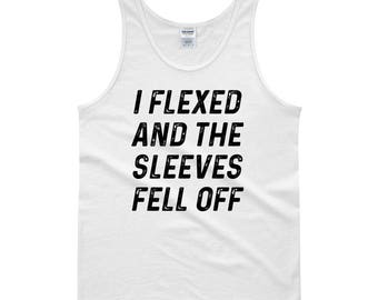 Funny Workout Tank I Flexed and the Sleeves Fell Off Mens