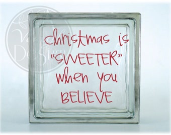 Christmas is SWEETER when you BELIEVE Vinyl Decal