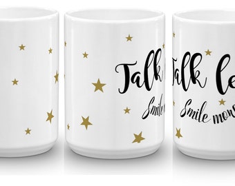 Talk less Smile more - Hamilton Inspired white 15oz mug
