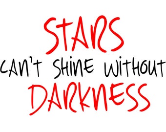 Stars can't shine without Darkness