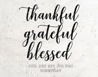 Thankful Grateful Blessed SVG File Thanksgiving DXF Silhouette Print Vinyl Cricut Cutting SVG T shirt Design Autumn Fall Handlettered svg