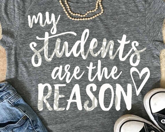 Download Teacher svg My Students are the reason svg teacher shirt