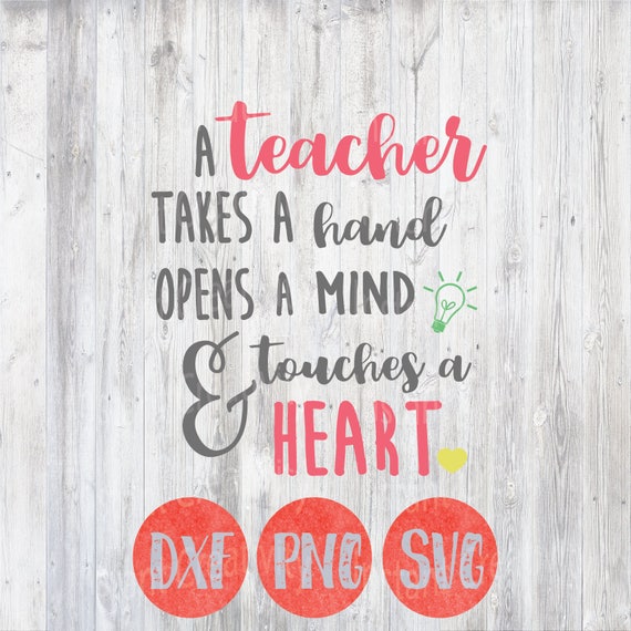 Teacher Svg Teacher Takes a Hand Opens a Mind Touches a Heart