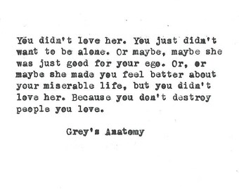Greys Anatomy You Didnt Love Her Hand Typed Vintage Typewriter Quote Greys Anatomy You Didnt Love Her Hand Typed Vintage Typewriter Quote
